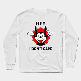 Hey I dont care Long Sleeve T-Shirt